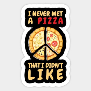 I Never Met A Pizza That I Didn't Like Sticker